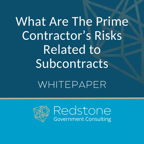 Whitepaper What Are The Prime Contractor’s Risks Related to Subcontracts - Redstone GCI