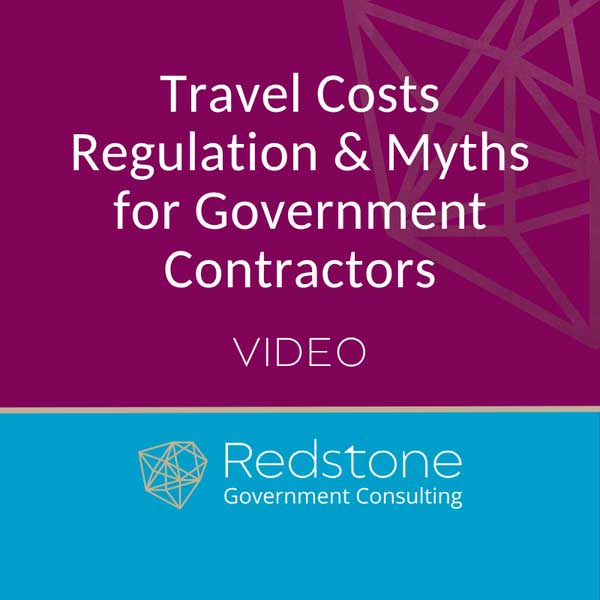 Travel Costs Regulation & Myths for Government Contractors