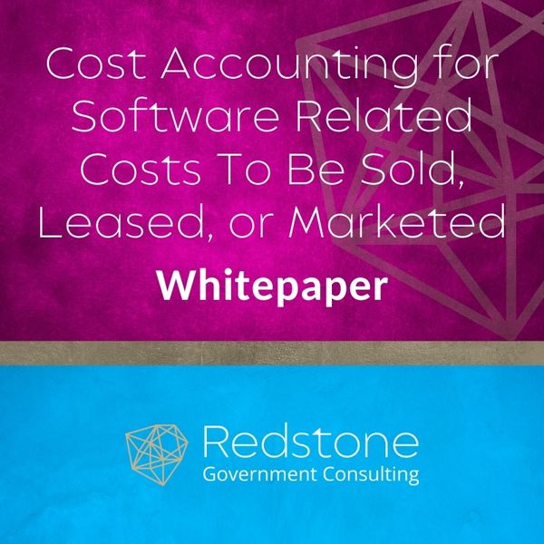 Whitepaper Cost Accounting for Software Related Costs To Be Sold, Leased, or Marketed - Redstone GCI