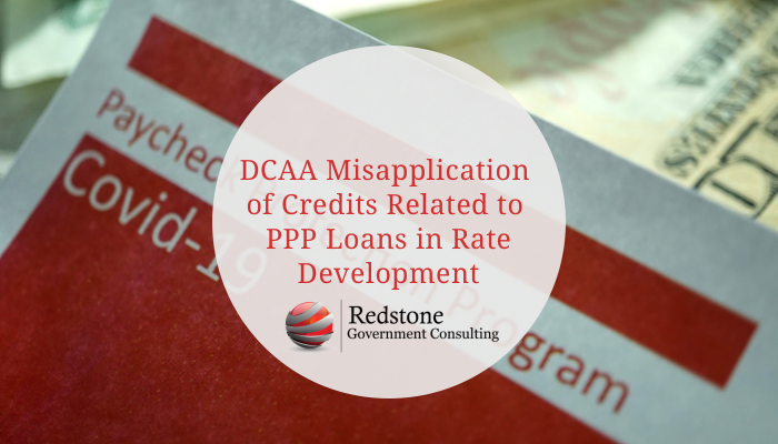 DCAA Misapplication of Credits Related to PPP Loans in Rate Development