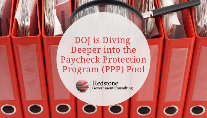 DOJ is Diving Deeper into the Paycheck Protection Program (PPP) Pool