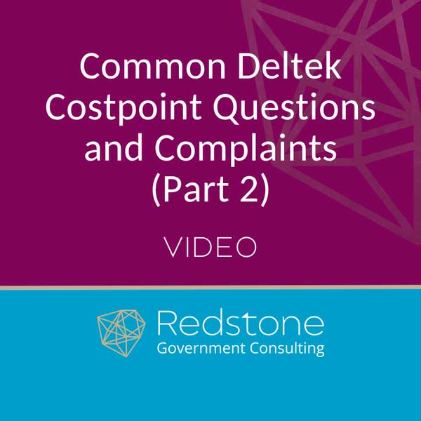 Common Deltek Costpoint Questions and Complaints (Part 2)