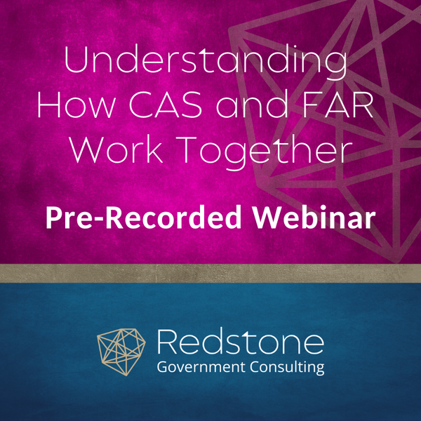 Understanding How CAS and FAR Work Together Webinar - Redstone GCI