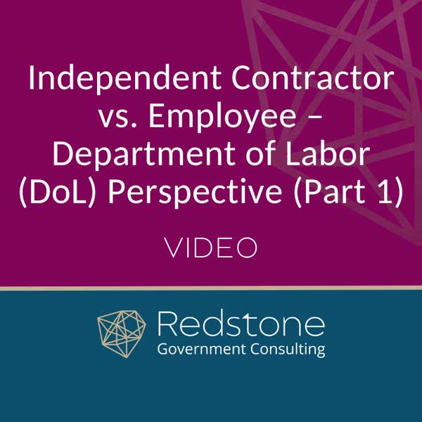 RGCI - Independent Contractor vs. Employee – Department of Labor (DoL) Perspective (Part 1)
