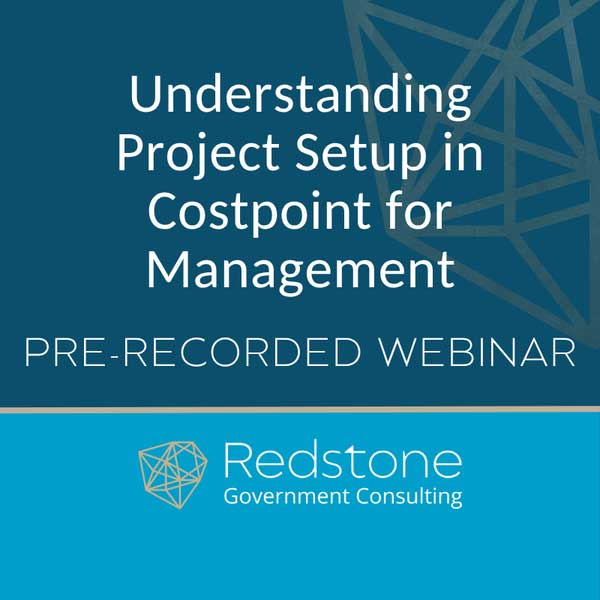 RGCI Understanding Project Setup in Costpoint for Management Webinar