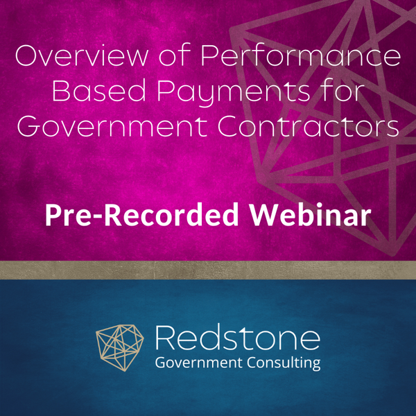 RGCI Overview of Performance Based Payments for Government Contractors Webinar