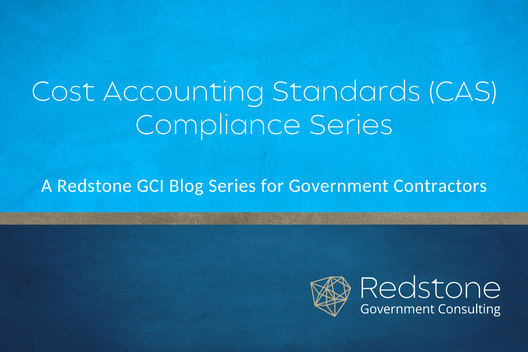 RGCI Cost Accounting Standards CAS Consulting Blog Series