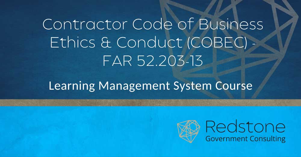 RGCI LMS Contractor Code of Business Ethics & Conduct (COBEC) FAR 52.203 13