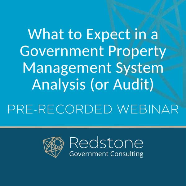 What to Expect in a Government Property Management System Analysis (or Audit) Webinar