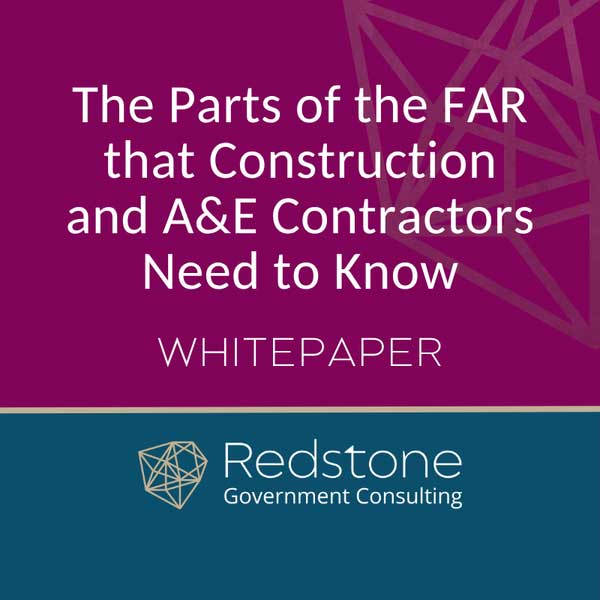 White Paper: The Parts of the FAR that Construction and A&E Contractors Need to Know