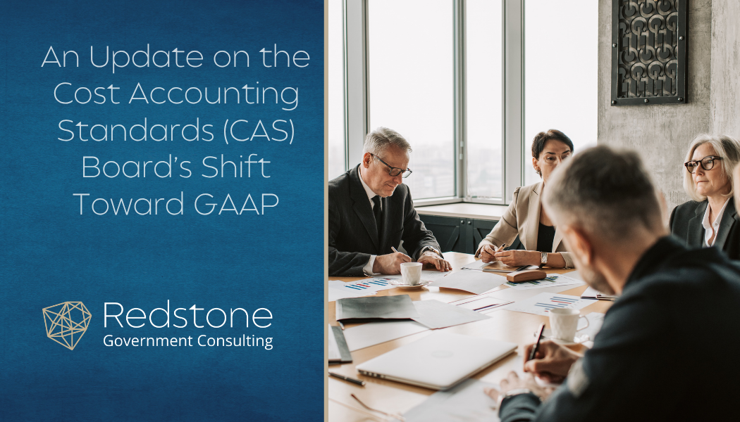 RGCI - An Update on the Cost Accounting Standards (CAS) Board’s Shift Toward GAAP