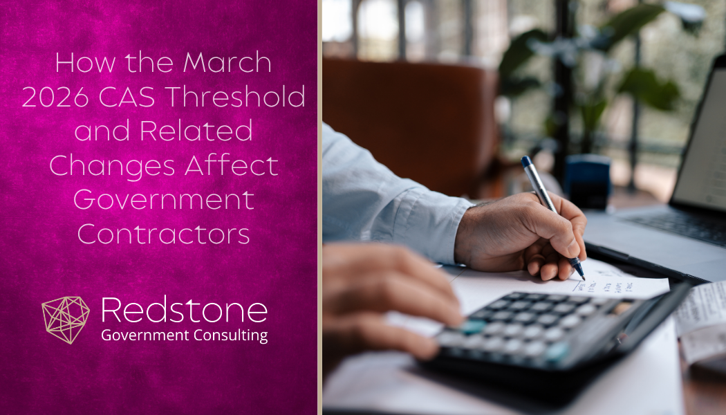 RGCI - How the March 2026 CAS Threshold and Related Changes Affect Government Contractors