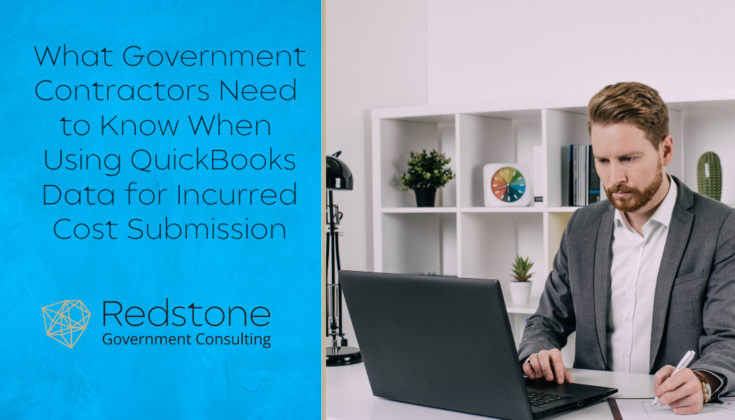 RGCI - What Government Contractors Need to Know When Using QuickBooks Data for Incurred Cost Submission