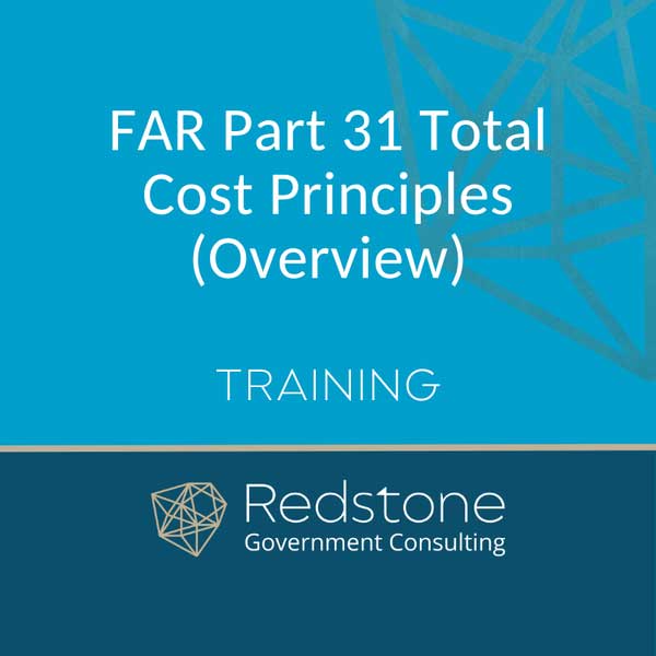 FAR Part 31 Total Cost Principles (Overview)